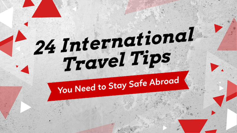 Top 4 Foreign Travel Safety Tips - Your AAA Network